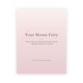 Your House Fairy — How to Get Your Home Back Under Control Without Doing It All Yourself